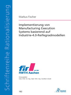 cover image of Implementierung von Manufacturing Execution Systems basierend auf Industrie-4.0-Reifegradmodellen